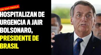 Hospitalizan de urgencia a Jair Bolsonaro, presidente de Brasil