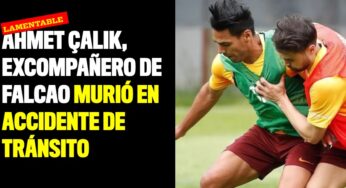 Ahmet Çalik, excompañero de Falcao falleció en un accidente de tránsito