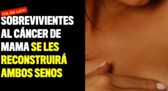Mujeres sobrevivientes al cáncer de mama se les reconstruirá ambos senos sin tramititis