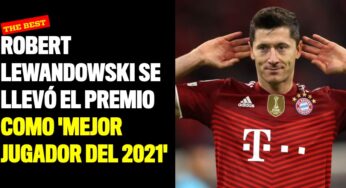 Robert Lewandowski se llevó el premio como 'Mejor jugador del 2021'