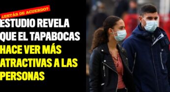 Estudio revela que el tapabocas hace ver más atractivas a las personas