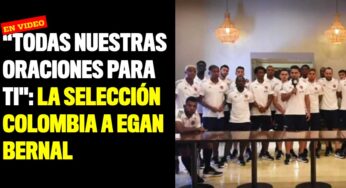 “Todas nuestras oraciones para tí": La Selección Colombia a Egan Bernal