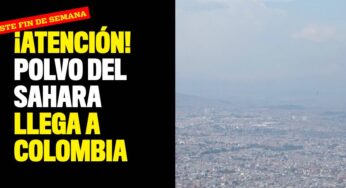 ¡Atención! Polvo del Sahara llega a Colombia
