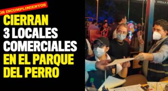 Cierran tres establecimientos comerciales en el Parque del Perro