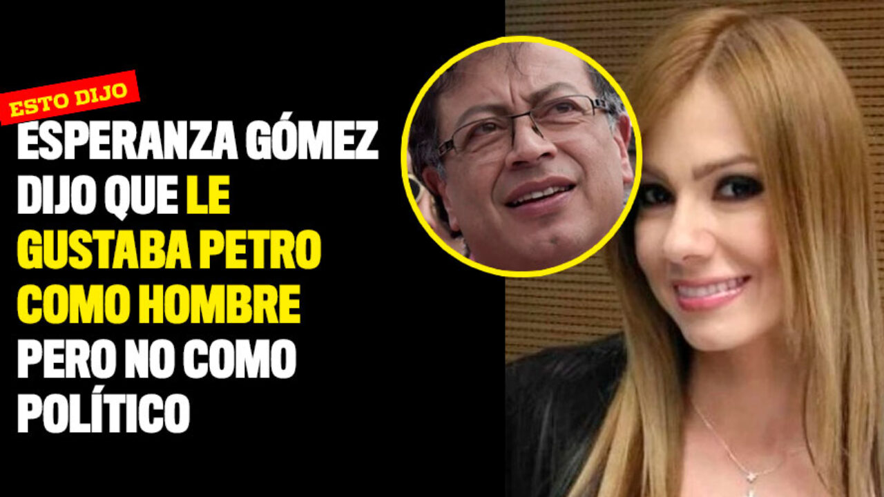 Esperanza Gómez dijo que le gustaba Petro como hombre