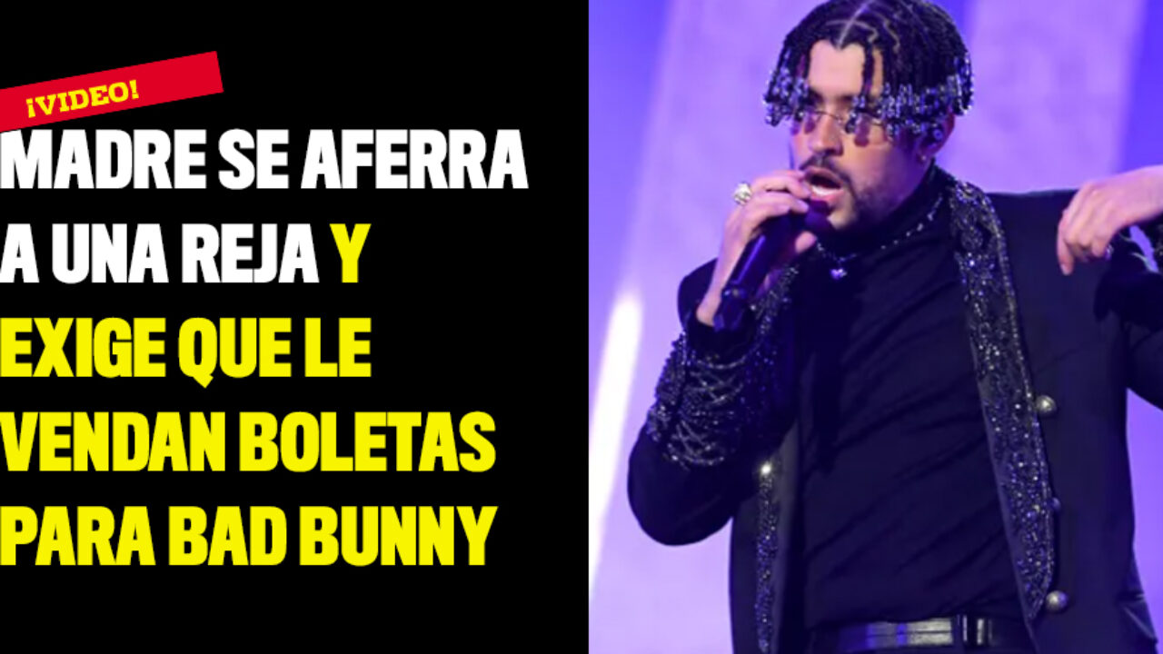 No me voy a bajar”: madre hace huelga por entradas de Bad Bunny