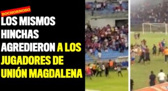 Los mismos hinchas agredieron a los jugadores de Unión Magdalena