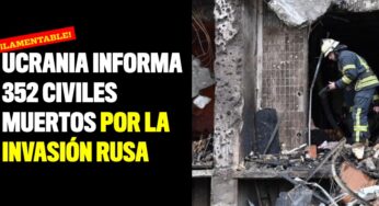 Ucrania informa 352 civiles muertos por la invasión rusa
