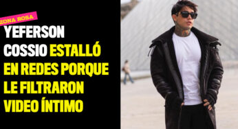 Yeferson Cossio estalló en redes porque le filtraron video íntimo