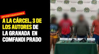 A la cárcel, 3 de los autores de la granada en Comfandi Prado