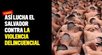 Así lucha El Salvador contra la violencia delincuencial