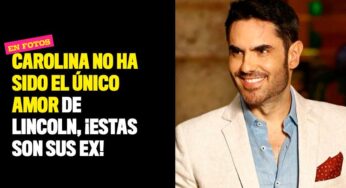 Carolina no ha sido el único amor de Lincoln, ¡estas son sus ex!