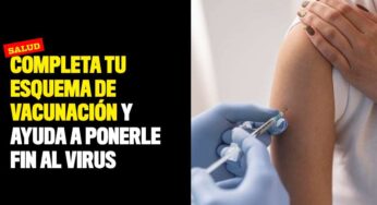 Completa tu esquema de vacunación y ayuda a ponerle fin al virus