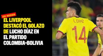 El Liverpool destacó el golazo de 'Lucho' Díaz en el partido Colombia-Bolivia
