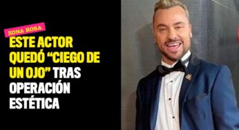 Este actor quedó "ciego de un ojo" tras operación estética