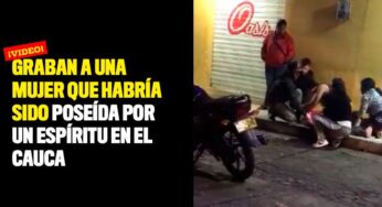 Graban a una mujer que habría sido poseída por un espíritu en el Cauca