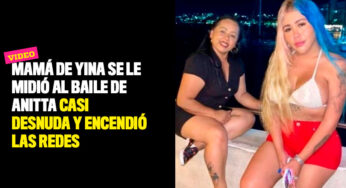 Mamá de Yina se le midió al baile de Anitta casi desnuda y encendió las redes