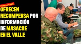 Ofrecen recompensa por información de masacre en el Valle