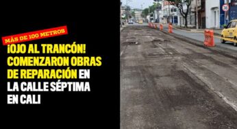 ¡Ojo al trancón! Comenzaron obras de reparación en la Calle séptima en Cali