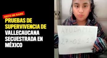 Primeras pruebas de supervivencia de joven vallecaucana secuestrada en México