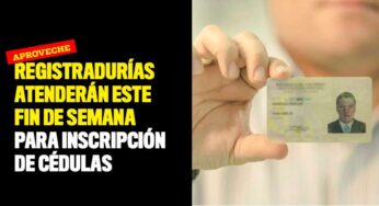 Registradurías atenderán este fin de semana para inscripción de cédulas