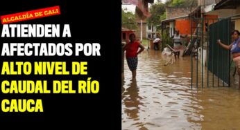 Atiende a afectados por alto nivel de caudal del río Cauca