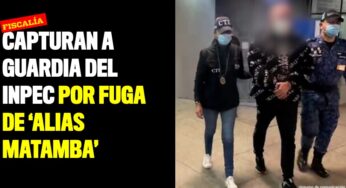 Capturan a guardia del INPEC por fuga de ‘Alias Matamba’