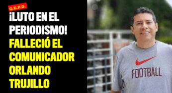¡Luto en el periodismo! Falleció el comunicador Orlando Trujillo