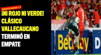¡Ni rojo ni verde! Clásico vallecaucano terminó en empate