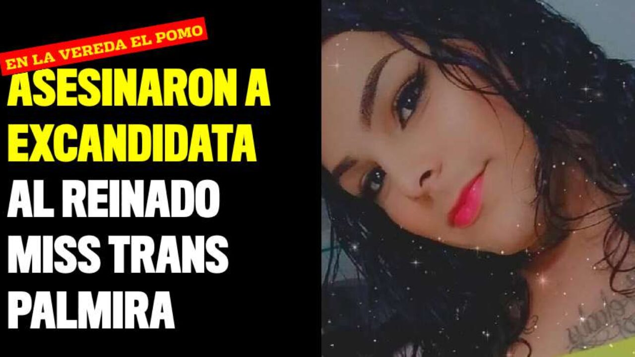 Asesinaron a excandidata al reinado Miss Trans Palmira