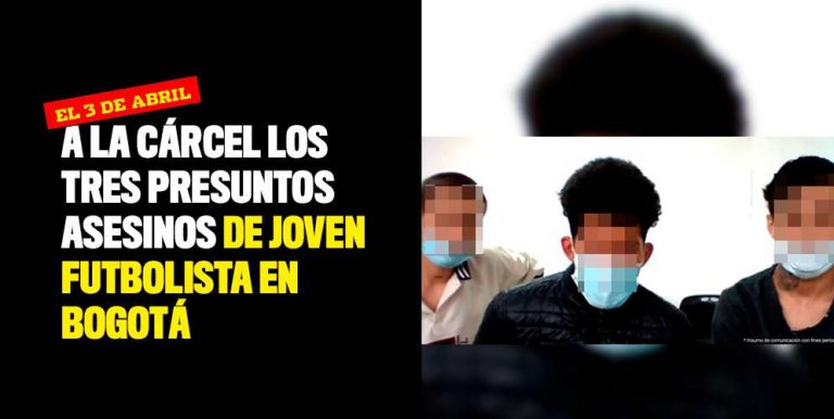 A La Cárcel Los Tres Presuntos Asesinos De Joven Futbolista En Bogotá