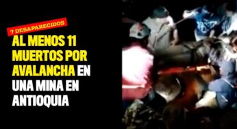 Al menos 11 muertos por avalancha en una mina en Antioquia