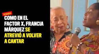 Como cuando se presentó en El Factor X, Francia Márquez se atrevió a volver a cantar