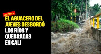 El aguacero del jueves desbordó los ríos y quebradas en cali