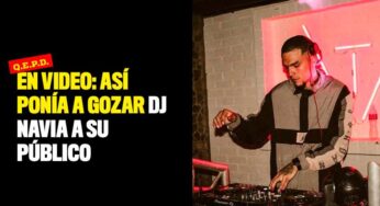En video: Así ponía a gozar DJ Navia a su público