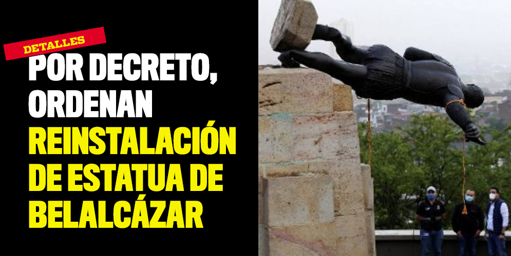 Por decreto, ordenan reinstalación de estatua de Belalcázar