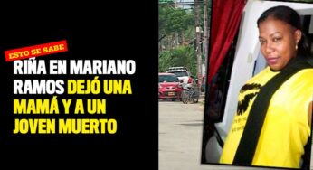 Riña en Mariano Ramos dejó una mamá y a un joven muerto