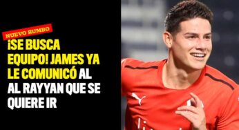 ¡Se busca equipo! James ya le comunicó al Al Rayyan que se quiere ir