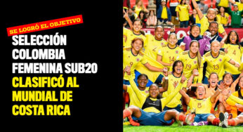 Selección Colombia femenina sub20 clasificó al mundial de Costa Rica