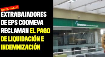Extrabajadores de EPS Coomeva reclaman el pago de liquidación e indemnización