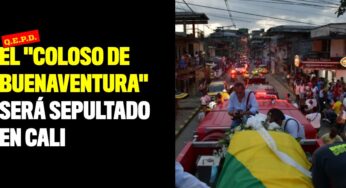 El "Coloso de Buenaventura" será sepultado en Cali