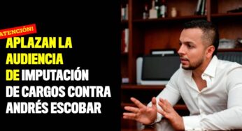 Aplazan la audiencia de imputación de cargos contra Andrés Escobar