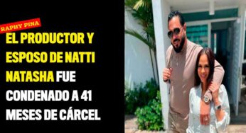 El productor y esposo de Natti Natasha fue condenado a 41 meses de cárcel