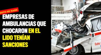 Empresas de ambulancias que chocaron en El Lido tenían sanciones