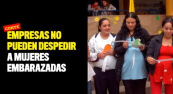 Empresas no pueden despedir a mujeres embarazadas: Corte
