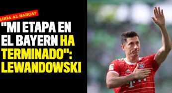 "Mi etapa en el Bayern ha terminado": Lewandowski