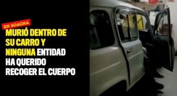 Murió dentro de su carro y ninguna entidad ha querido recoger el cuerpo
