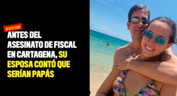 Antes de que asesinaran al fiscal en Cartagena, su esposa publicó en Instagram que serían papás