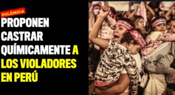 Proponen castrar químicamente a los violadores en Perú