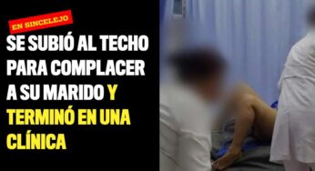 Mujer se subió al techo para complacer a su marido y terminó en una clínica